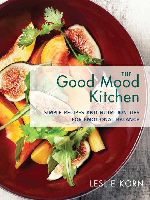 Title details for The Good Mood Kitchen by Leslie E. Korn - Wait list